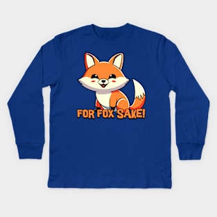 For Fox Sake! Cute Fox Cartoon! Kids Long Sleeve T-Shirt